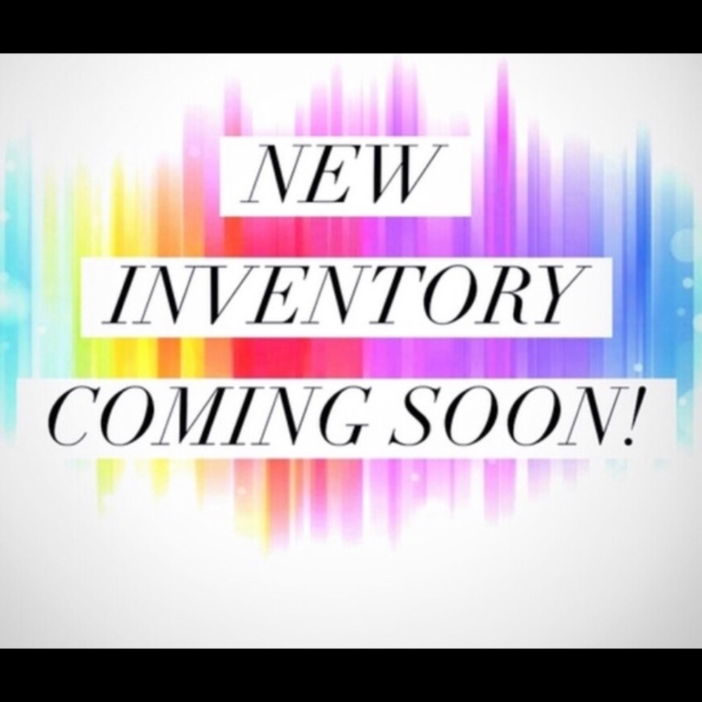New inventory coming soon!